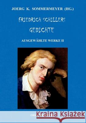 Friedrich Schillers Gedichte. Ausgewählte Werke II Joerg K. Sommermeyer Orlando Syrg Friedrich Schiller 9783750402478 Books on Demand - książka