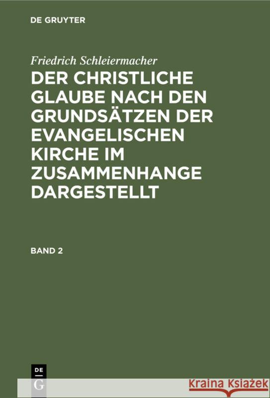 Friedrich Schleiermacher: Der Christliche Glaube Nach Den Grundsätzen Der Evangelischen Kirche Im Zusammenhange Dargestellt. Band 2 Redeker, Martin 9783112309148 de Gruyter - książka