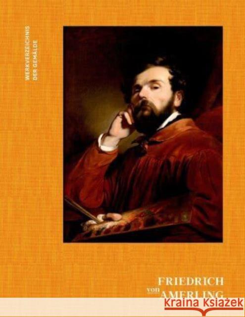 Friedrich Von Amerling. Werkverzeichnis Der Gem?lde Sabine Grabner Stella Rollig Sabine Grabner 9783422802230 Deutscher Kunstverlag - książka