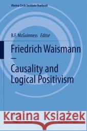 Friedrich Waismann - Causality and Logical Positivism B. F. McGuinness 9789400717503 Springer - książka