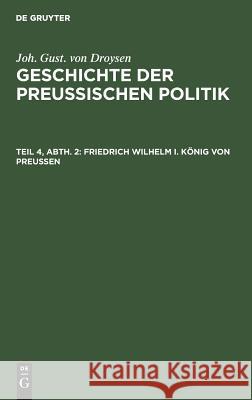 Friedrich Wilhelm I. König von Preußen Johann Gustav Eberhard Droysen Straub 9783111082165 De Gruyter - książka