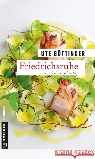 Friedrichsruhe : Ein kulinarischer Krimi Böttinger, Ute 9783839218266 Gmeiner - książka