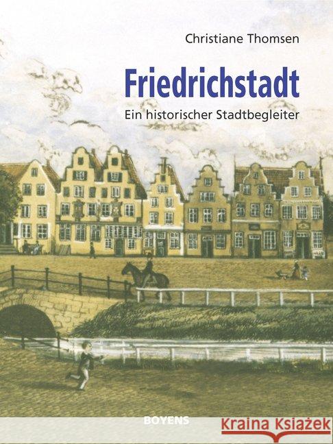 Friedrichstadt : Ein historischer Stadtbegleiter Thomsen, Christiane 9783804214743 Boyens Buchverlag - książka