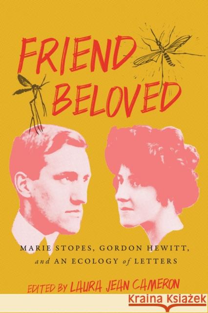 Friend Beloved: Marie Stopes, Gordon Hewitt, and an Ecology of Letters Laura Jean Cameron 9780228005278 McGill-Queen's University Press - książka