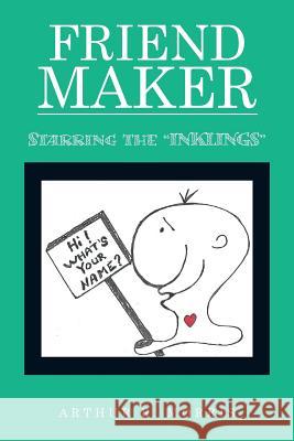 Friend Maker: Starring the Inklings Arthur R. Morris 9781514407462 Xlibris Corporation - książka