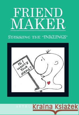 Friend Maker: Starring the Inklings Arthur R. Morris 9781514407479 Xlibris Corporation - książka