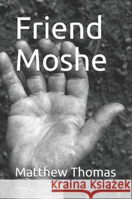 Friend Moshe: Restoration of Moses Matthew R. Thomas 9781723981876 Independently Published - książka