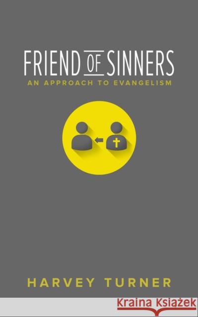 Friend of Sinners: An Approach to Evangelism Harvey Turner 9781632960764 Lucid Books - książka