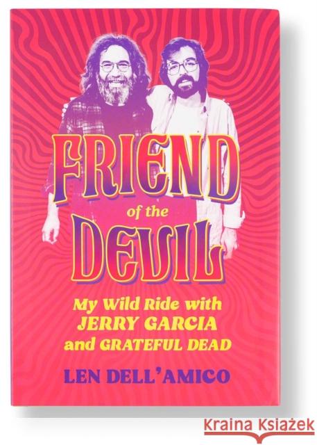 Friend of the Devil: My Wild Ride with Jerry Garcia and Grateful Dead Len Dell'Amico 9798886741681 Weldon Owen, Incorporated - książka