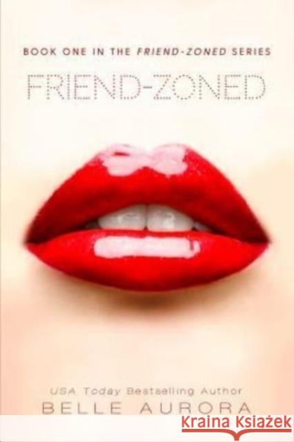 Friend-Zoned Belle Aurora 9781500738747 Createspace - książka