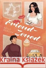 Friend-Zoned T.1 Belle Aurora 9788384186022 NieZwykłe Zagraniczne - książka