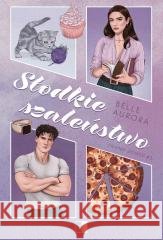 Friend-Zoned T.3 Słodkie szaleństwo Belle Aurora 9788384186046 NieZwykłe Zagraniczne - książka