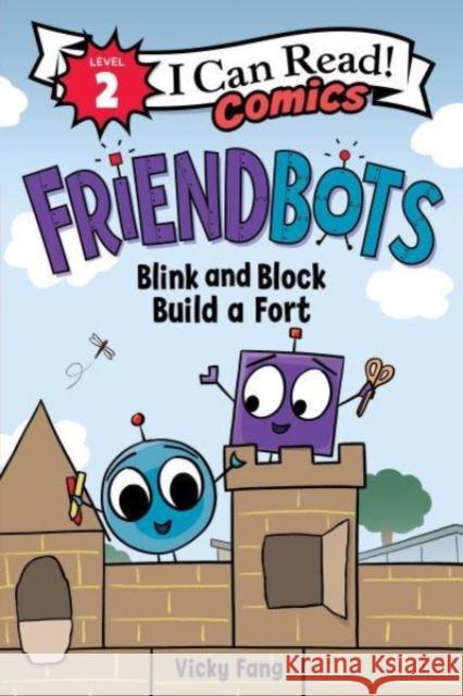 Friendbots: Blink and Block Build a Fort Vicky Fang 9780063289642 HarperCollins Publishers Inc - książka