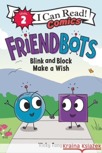 Friendbots: Blink and Block Make a Wish Fang, Vicky 9780063049444 Harperalley - książka