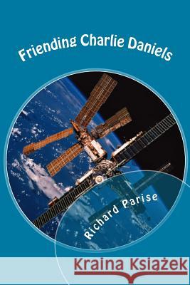 Friending Charlie Daniels: People You May Know Richard Parise 9781499249392 Createspace - książka
