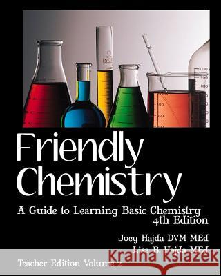 Friendly Chemistry Teacher Edition Volume 2: A Guide to Learning Basic Chemistry Dr Joey Hajda Lisa B. Hajda 9781456507244 Createspace - książka