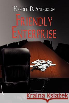 Friendly Enterprise Harold D. Anderson 9781441539588 Xlibris Corporation - książka