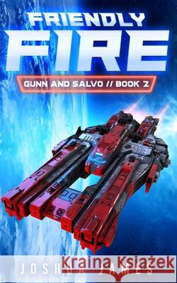 Friendly Fire: A Sci-Fi Thriller Joshua James 9798530825880 Independently Published - książka