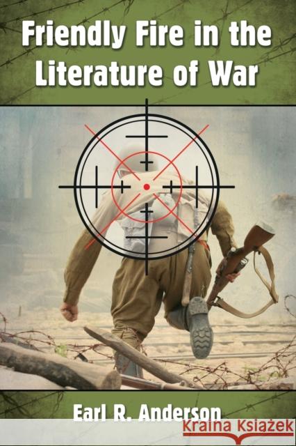 Friendly Fire in the Literature of War Earl R. Anderson 9781476667218 McFarland & Company - książka