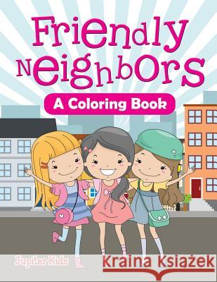 Friendly Neighbors (A Coloring Book) Jupiter Kids 9781682129982 Jupiter Kids - książka