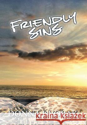 Friendly Sins Donna Dvorak 9781493175871 Xlibris Corporation - książka