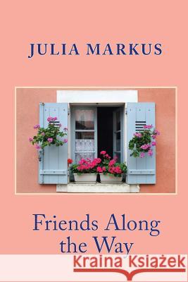 Friends Along the Way Julia Markus 9781974166824 Createspace Independent Publishing Platform - książka