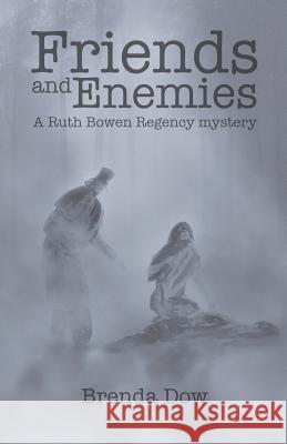 Friends and Enemies: A Ruth Bowen Regency mystery Dow, Brenda 9781490722160 Trafford Publishing - książka