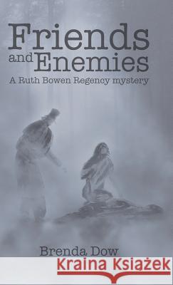 Friends and Enemies: A Ruth Bowen Regency mystery Dow, Brenda 9781490722184 Trafford Publishing - książka