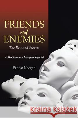 Friends and Enemies: The Past and Present Ernest Keegan 9781662452765 Page Publishing, Inc. - książka