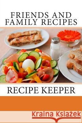 Friends and Family Recipes: Recipe Keeper Debbie Miller 9781493653898 Createspace - książka