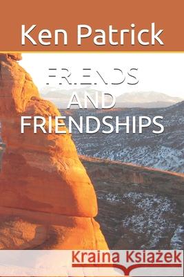 Friends and Friendships Ken Patrick 9781088703632 Independently Published - książka