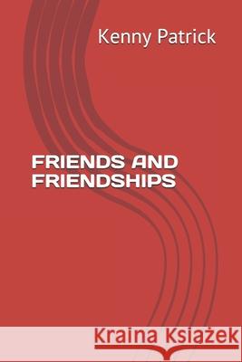 Friends and Friendships Kenny Patrick 9781689747028 Independently Published - książka