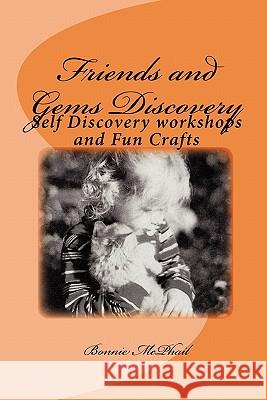 Friends and Gems Discovery: Self Discovery workshops and Fun Crafts McPhail, Bonnie 9781461144472 Createspace - książka