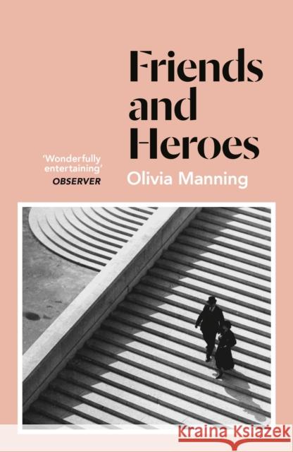 Friends And Heroes: The Balkan Trilogy 3 Manning Olivia 9781786091543 Windmill Books - książka