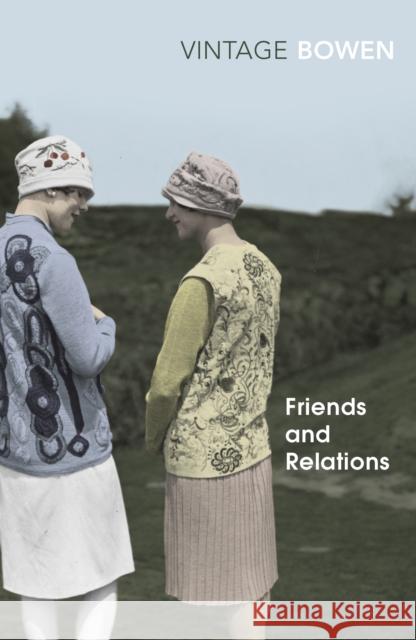 Friends And Relations Elizabeth Bowen 9780099287759 Vintage Publishing - książka