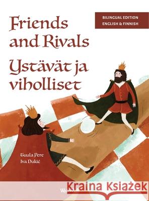 Friends and Rivals / Yst?v?t ja viholliset: Bilingual English-Finnish Edition of Friends and Rivals Tuula Pere Iva Dukic 9789528205180 Wickwick Ltd - książka