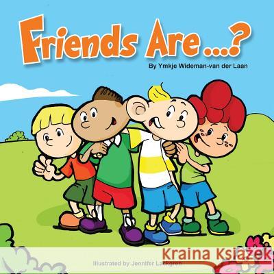 Friends Are...? Ymkje Wideman-Va Jennifer Lackgren 9781530580620 Createspace Independent Publishing Platform - książka