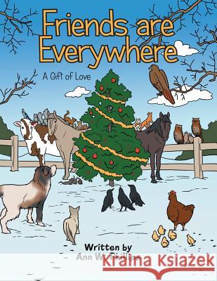 Friends are Everywhere: A Gift of Love Ann W Phillips 9781489709745 Liferich - książka