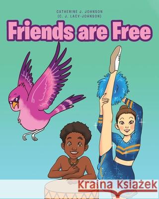 Friends are Free Catherine Johnson 9781646540006 Fulton Books - książka