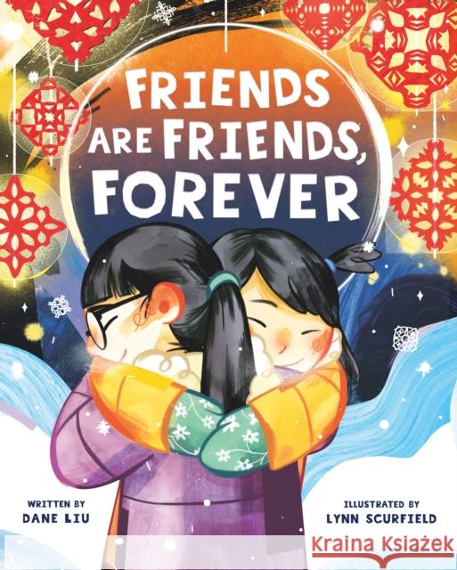 Friends Are Friends, Forever Dane Liu Lynn Scurfield 9781250778185 Henry Holt & Company - książka