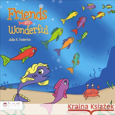 Friends Are Wonderful Julie K. Federico 9781629944340 Tate Publishing & Enterprises - książka