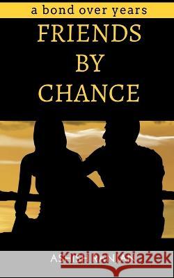 Friends by Chance Ashish Ranjan   9781649198037 Notion Press - książka