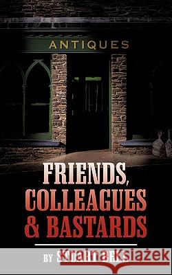 Friends, Colleagues and Bastards Stuart Bell 9781456774271 Authorhouse - książka