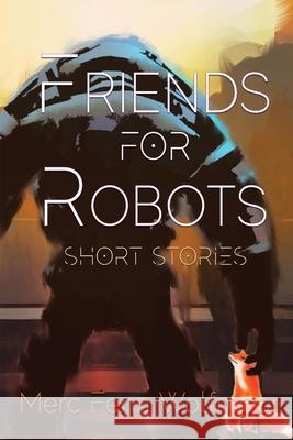 Friends For Robots Merc Fenn Wolfmoor 9781949936377 Robot Dinosaur Press - książka