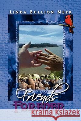 Friends Forever Linda Bullion Meek 9781436358200 Xlibris Corporation - książka