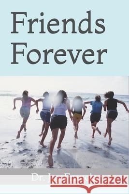 Friends Forever Joy Francis 9781675985472 Independently Published - książka