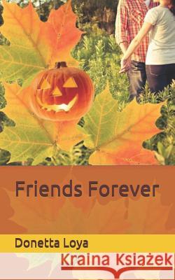 Friends Forever Donetta Loya 9781976215216 Createspace Independent Publishing Platform - książka