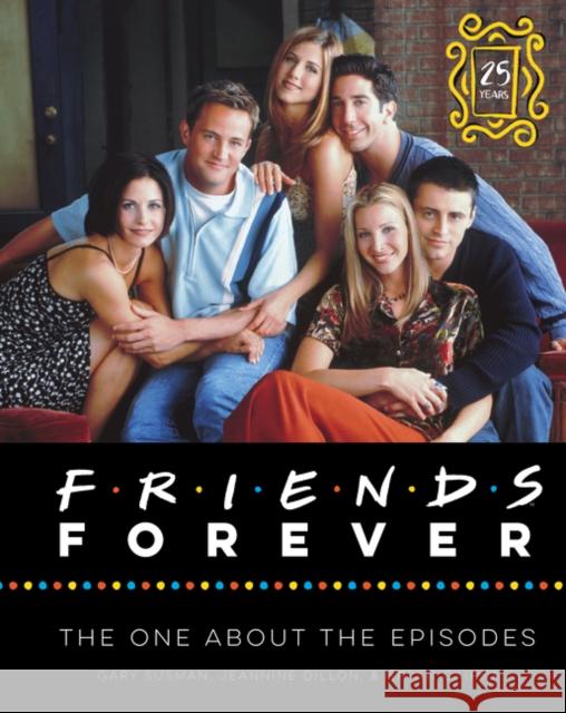 Friends Forever [25th Anniversary Ed]: The One About the Episodes Bryan Cairns 9780062976444 HarperCollins Publishers Inc - książka