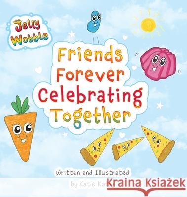 Friends Forever Celebrating Together: A Jelly Wobble Rhyming and Counting Book Katie Katay Katie Katay 9781991194916 Sunsmile Books - książka