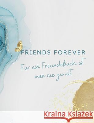 Friends forever: Man ist nie zu alt für ein cooles Freundebuch Kastner, Annika 9783756850945 Books on Demand - książka